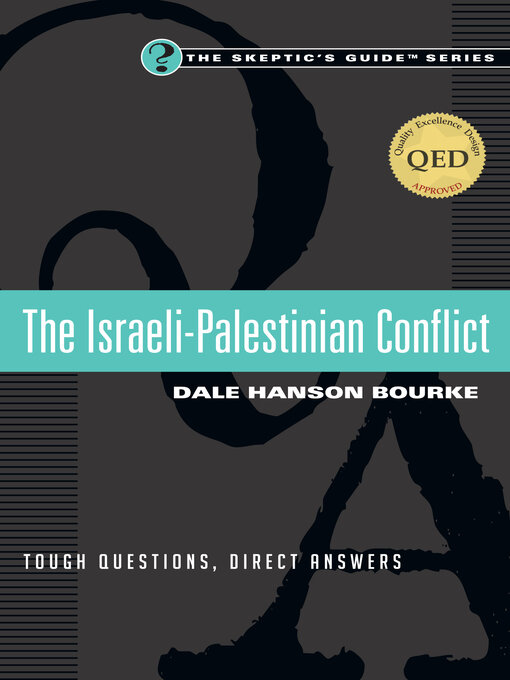 Title details for The Israeli-Palestinian Conflict: Tough Questions, Direct Answers by Dale Hanson Bourke - Available